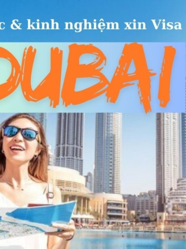 Hướng dẫn chi tiết về điều kiện, thủ tục và cách xin visa Dubai nhanh chóng