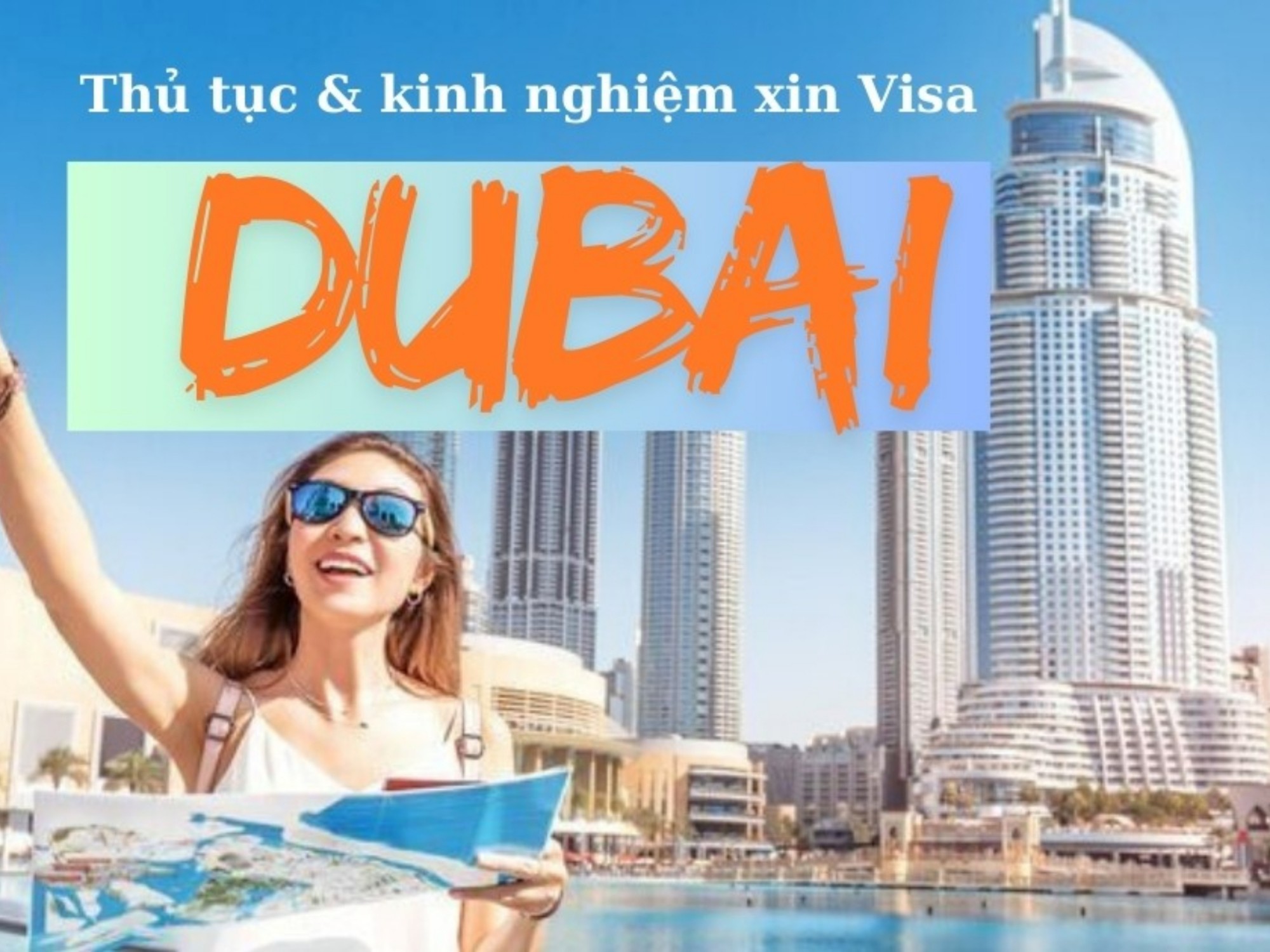 Hướng dẫn chi tiết về điều kiện, thủ tục và cách xin visa Dubai nhanh chóng