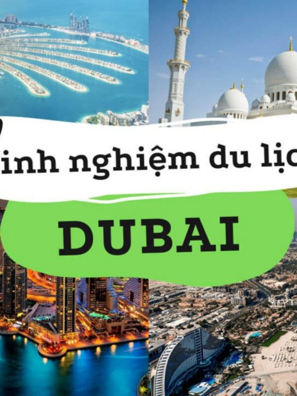 Khám Phá Dubai: Hướng Dẫn Du Lịch Tự Túc và Những Thông Tin Cần Thiết